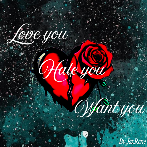 Love you-Hate you-Want you